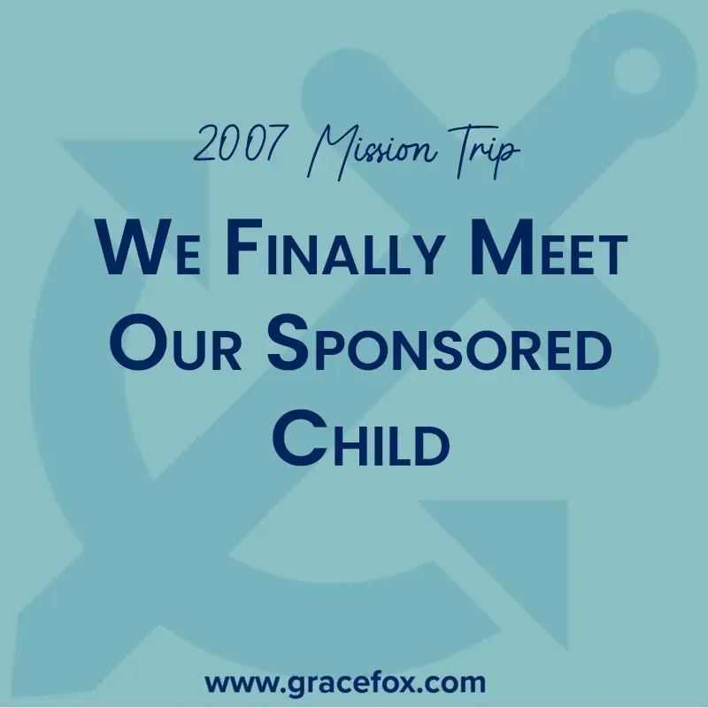 We Finally Meet Our Sponsored Child - Grace Fox