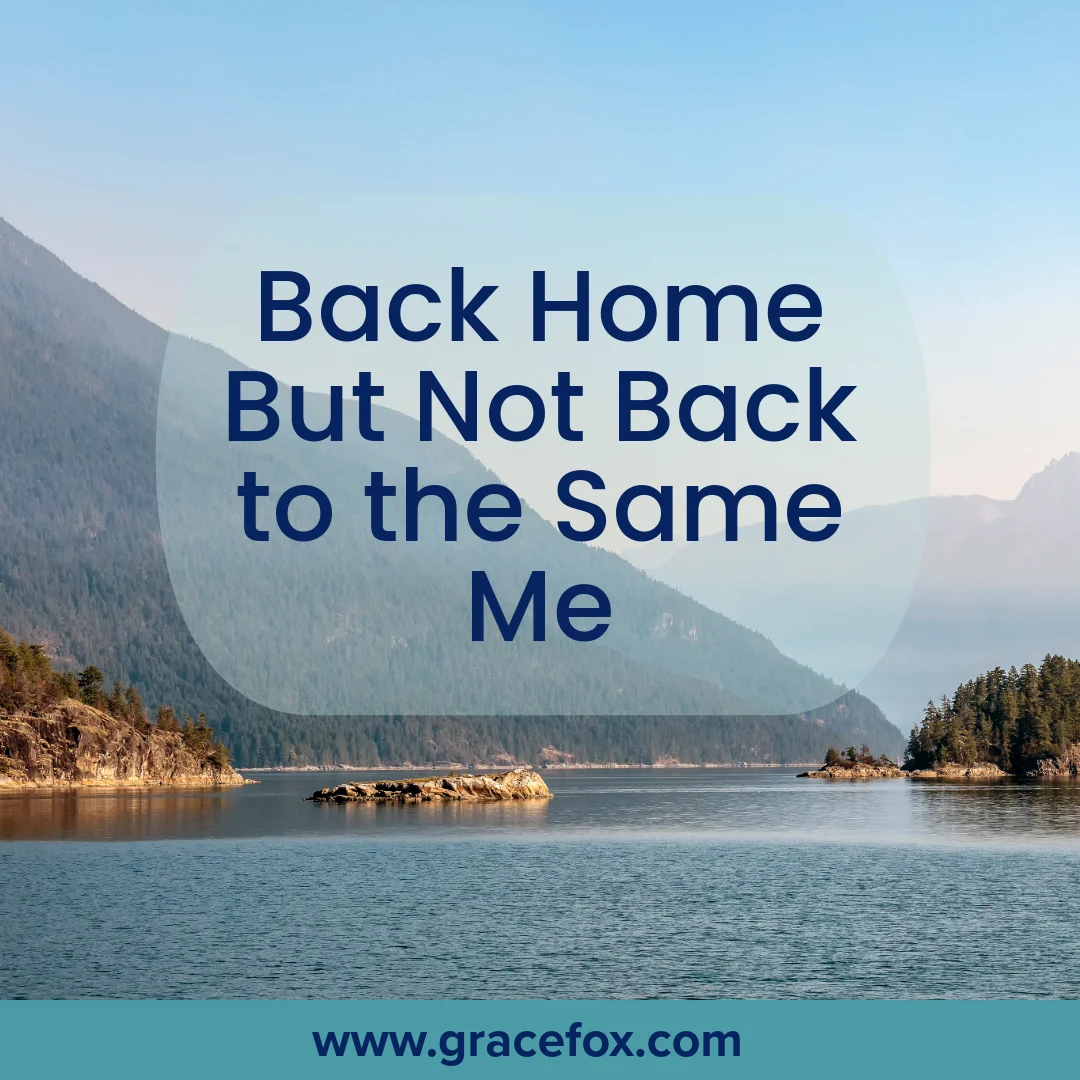 Back Home But Not Back to the Same Me - Grace Fox