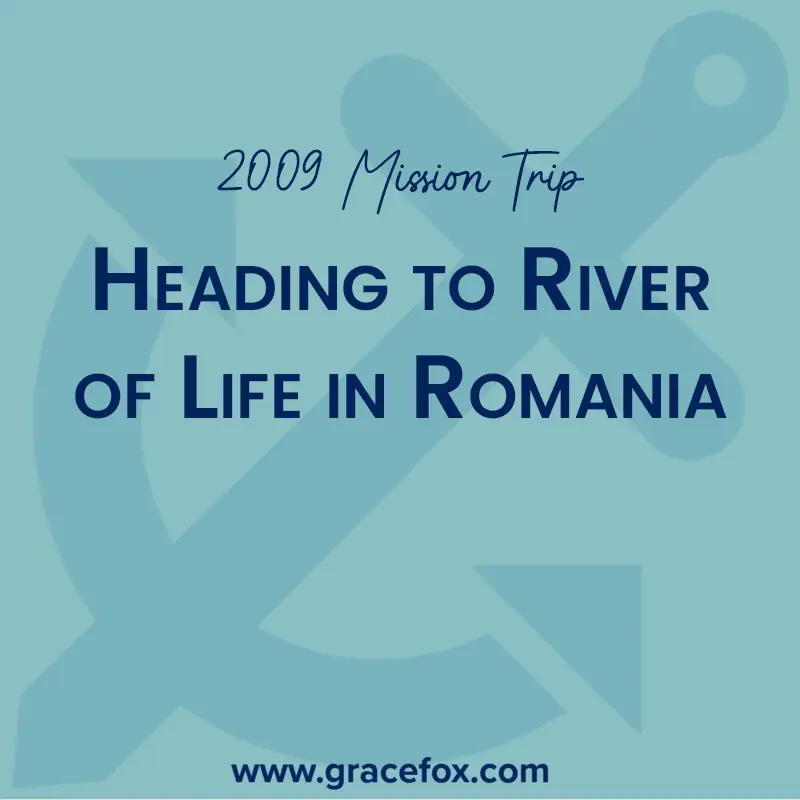 Heading to River of Life in Romania - Grace Fox