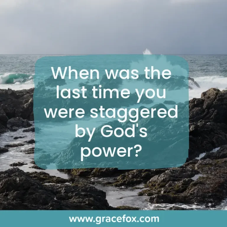 Pray to be Staggered by God's Power - Grace Fox