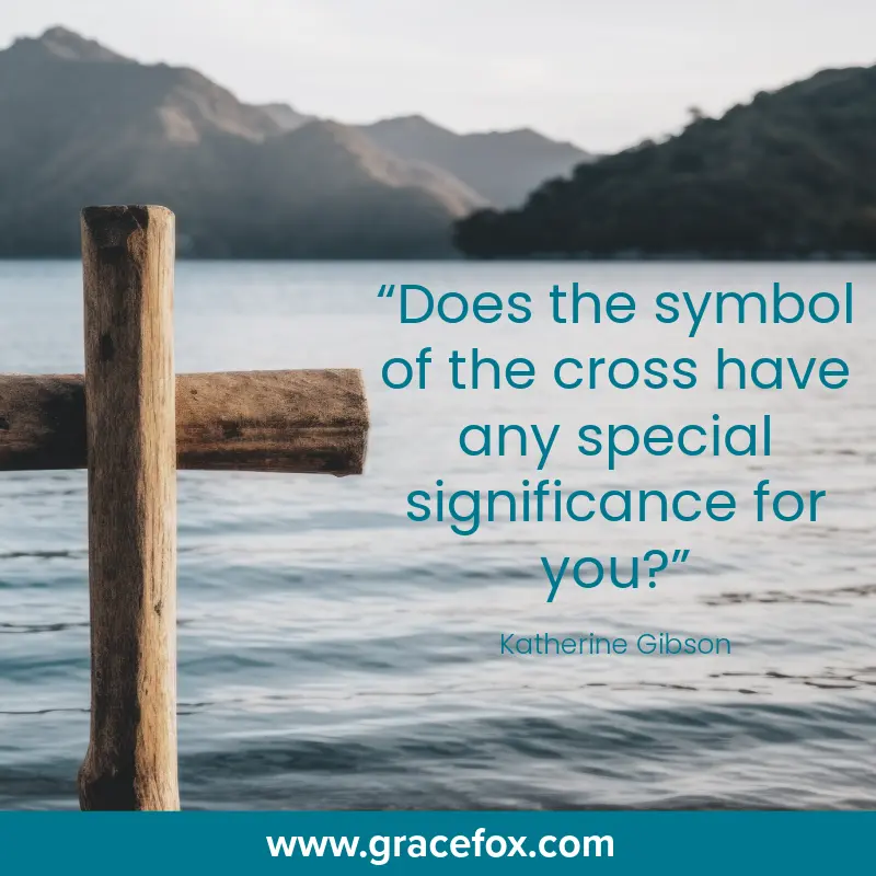 What Does Your Cross Mean to You? - Grace Fox