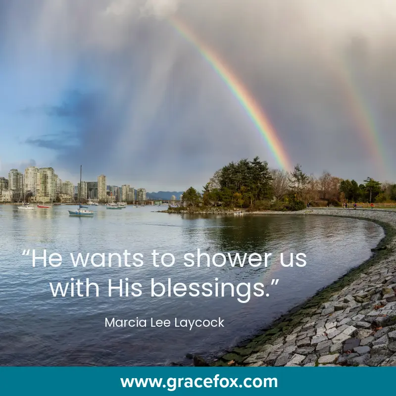 He wants to shower us with His blessings. - Grace Fox
