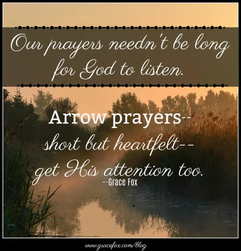 Arrow Prayers are Short but Effective