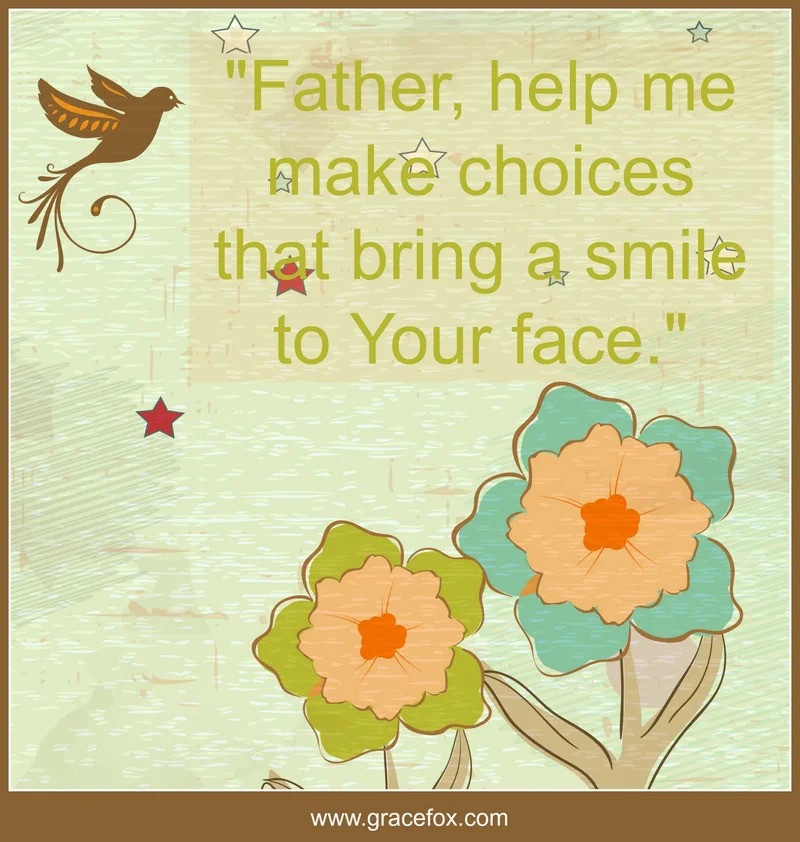 Making Choices That Bring a Smile to God’s Face - Grace Fox