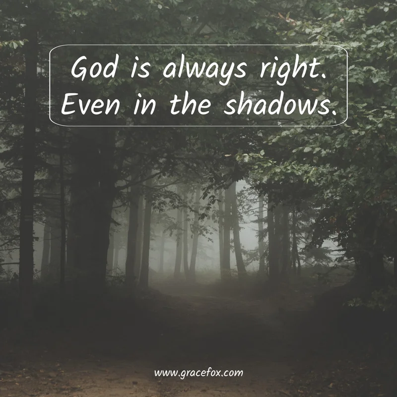 God is Always Right, Even In the Shadows - Grace Fox