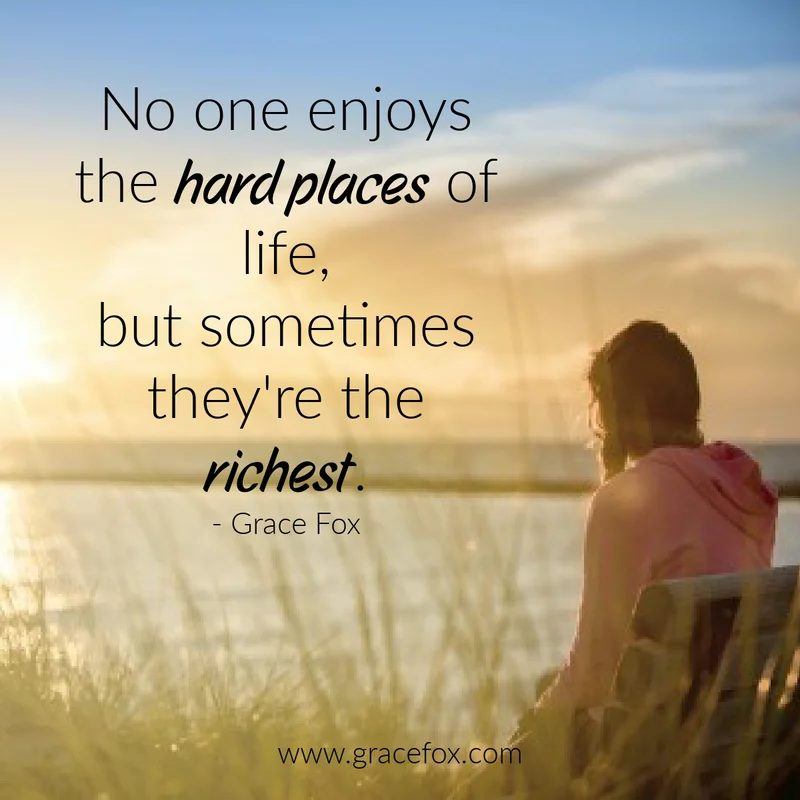 3 Truths About the Hard Places of Life - Grace Fox
