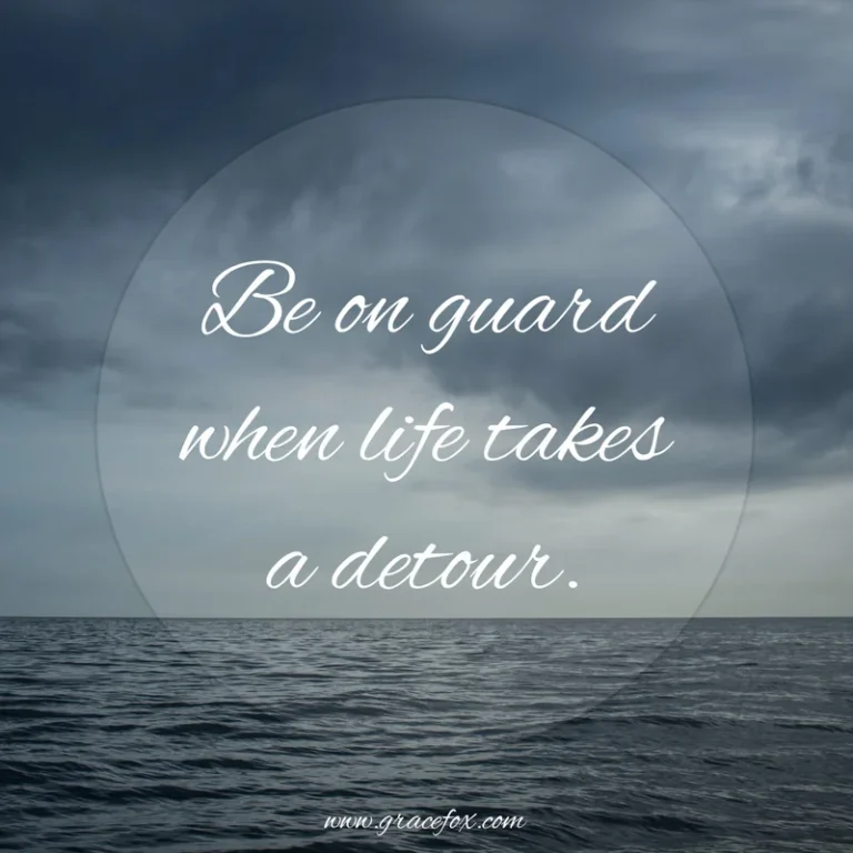 Be on Guard When Life Takes a Detour