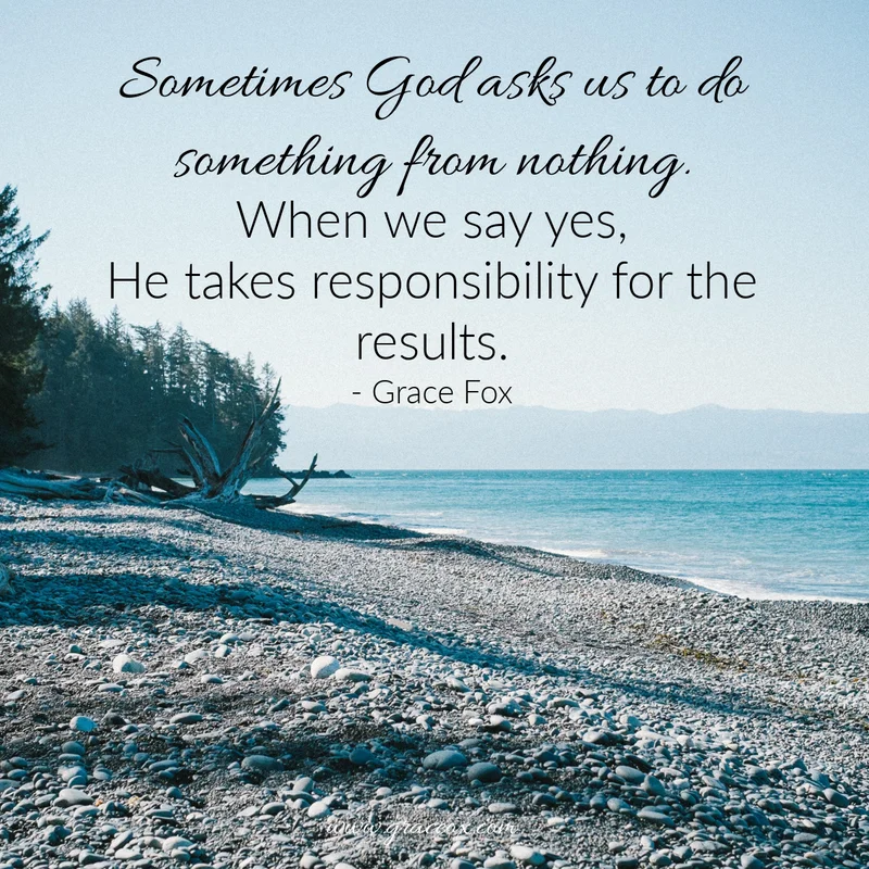 When God Asks Us to Do Something from Nothing - Grace Fox