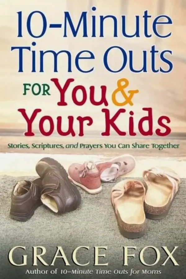 10-Minute Time Outs for You and Your Kids - Grace Fox 10-Minute Time Outs for You and Your Kids - Grace Fox