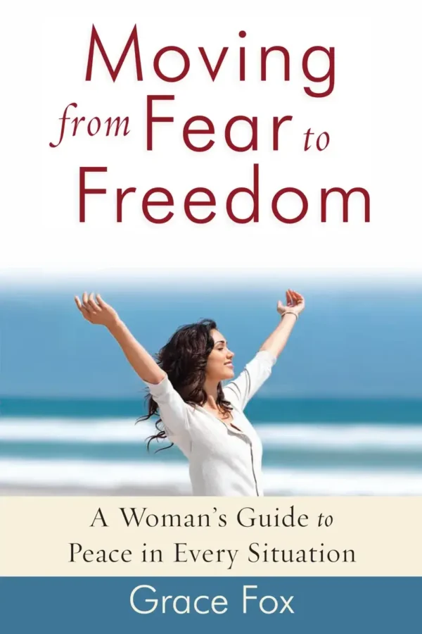 Moving From Fear to Freedom - Grace Fox
