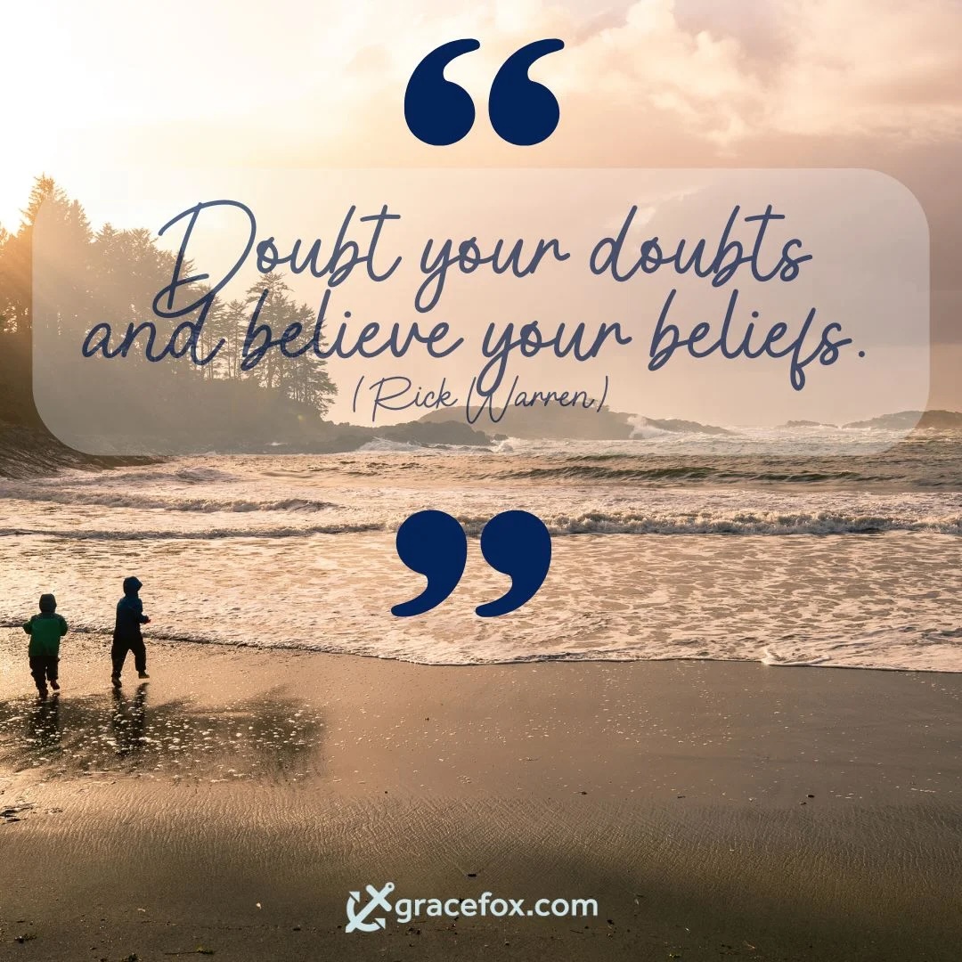 Doubt Your Doubts and Believe Your Beliefs