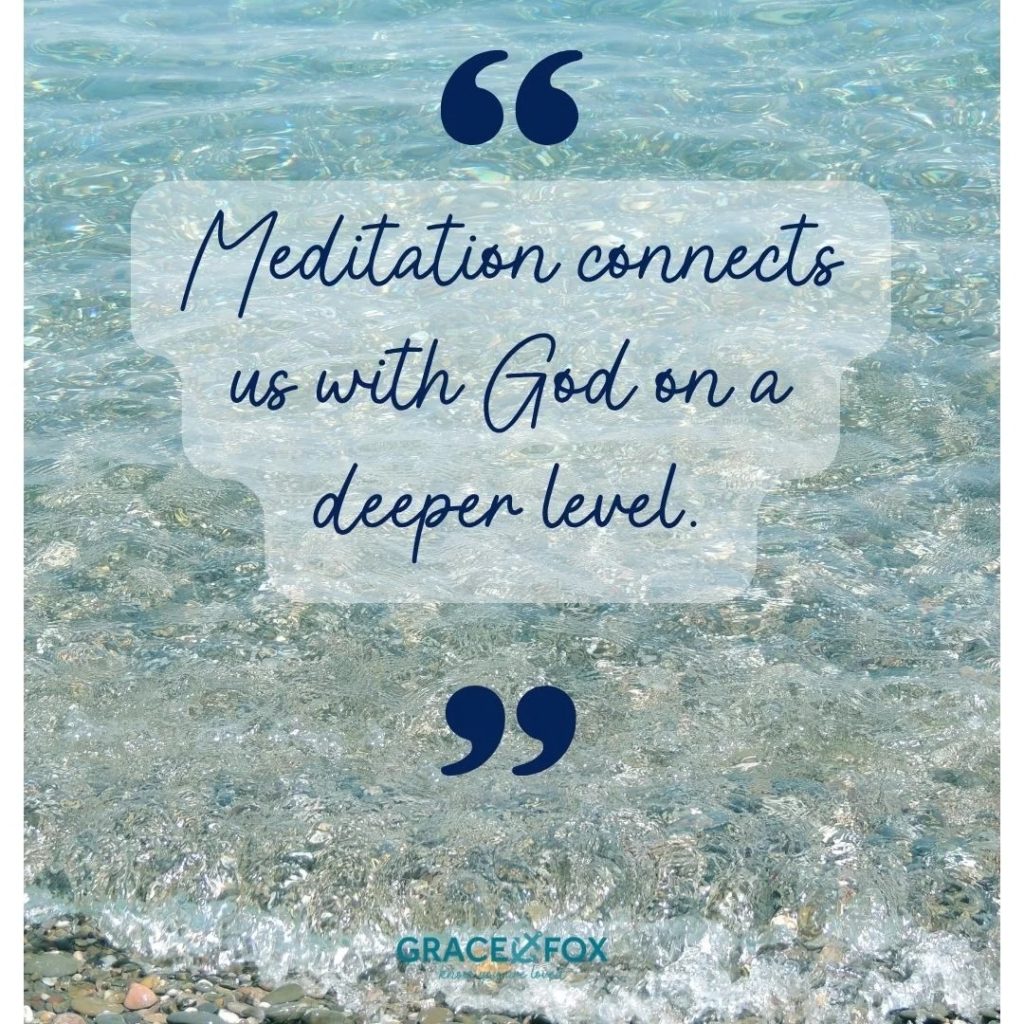 Meditation connects us with God on a deeper level