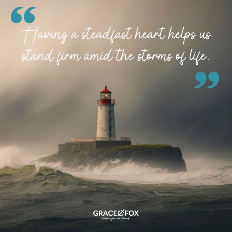 How to Maintain a Steadfast Heart
